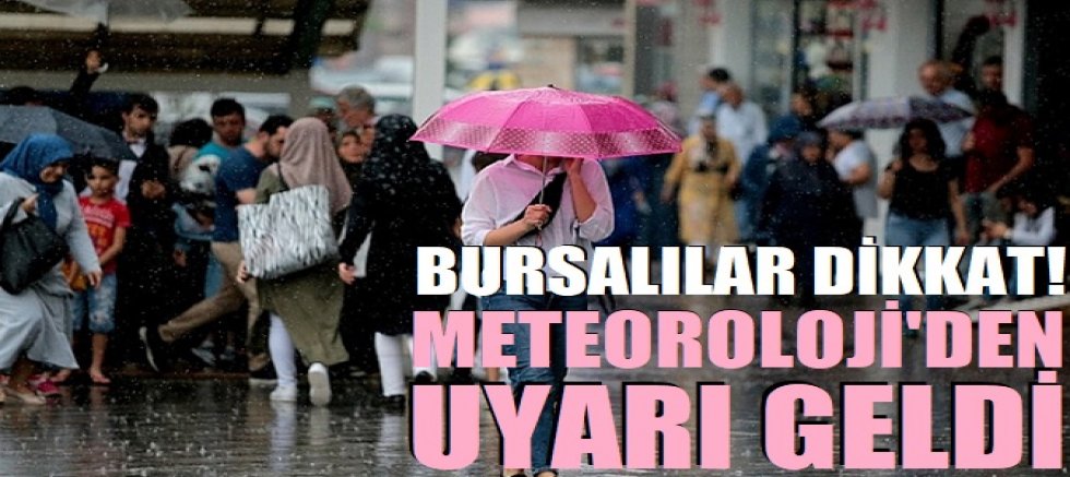 Meteoroloji'den Bursa'ya uyarı! Peki Bugün Bursa'da hava nasıl?