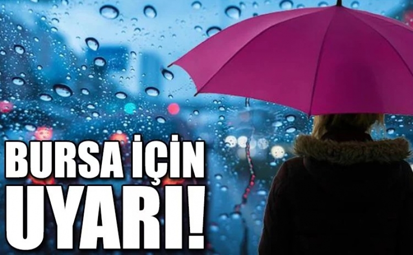 Meteoroloji'den uyarı! Bugün Bursa'da hava nasıl olacak?
