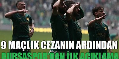 9 maçlık cezanın ardından Bursaspor'dan ilk açıklama