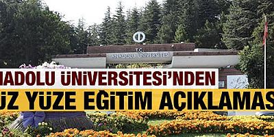 Anadolu Üniversitesi'nden flaş yüz yüze eğitim açıklaması