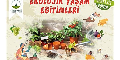 Bursa Osmangazi’de ‘Ekolojik Yaşam Eğitimleri’ başlıyor