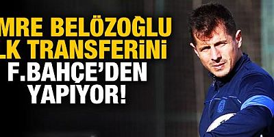 Emre Belözoğlu ilk transferini Fenerbahçe'den yapıyor!