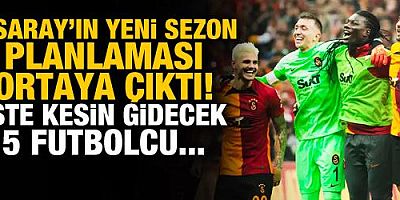 Galatasaray'ın yeni sezon planı ortaya çıktı! İşte kesin gidecek 5 isim...