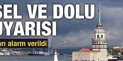 İstanbul Valiliği'nden sel ve dolu uyarısı
