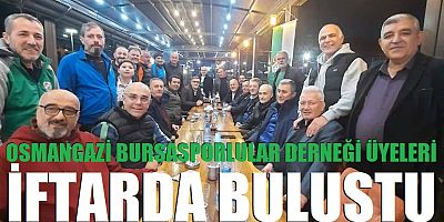 Osmangazi Bursasporlular Derneği üyeleri iftarda buluştu  