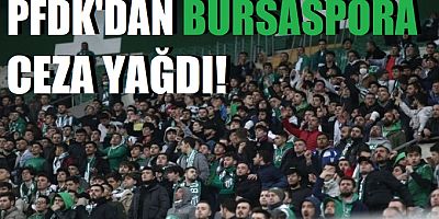 PFDK'dan Bursaspor'a çifte ceza!