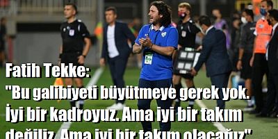 Teknik Direktör Fatih Tekke, Bursaspor'un ilk galibiyetini değerlendirdi