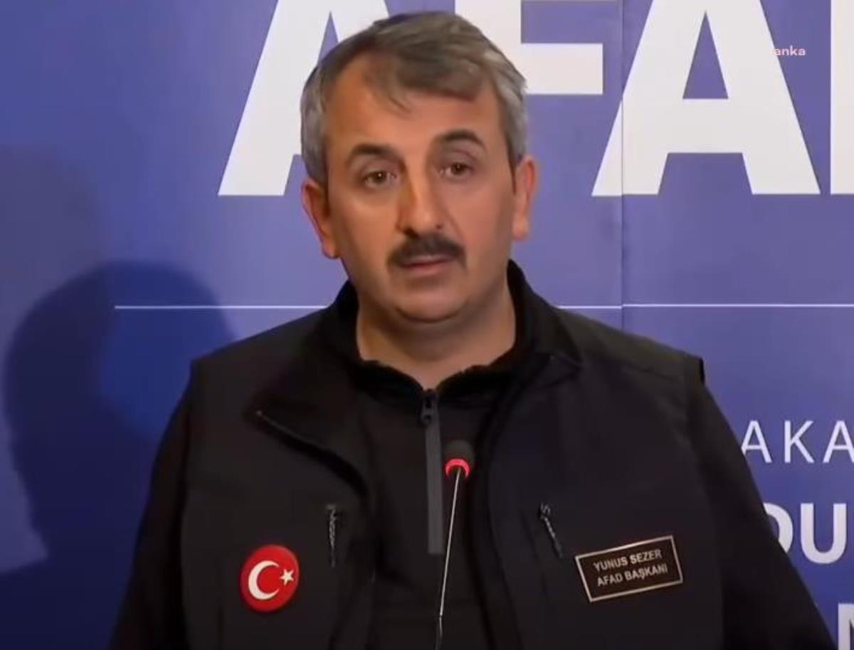AFAD Başkanı Sezer, Kahramanmaraş merkezli depremlere ilişkin açıklama yaptı Açıklaması