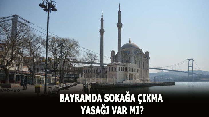 Bayramda sokağa çıkma yasağı var mı, tatil kaç gün? 23-24-25-26 Mayıs'ta 4 gün dışarı çıkma yasağı olacak mı?