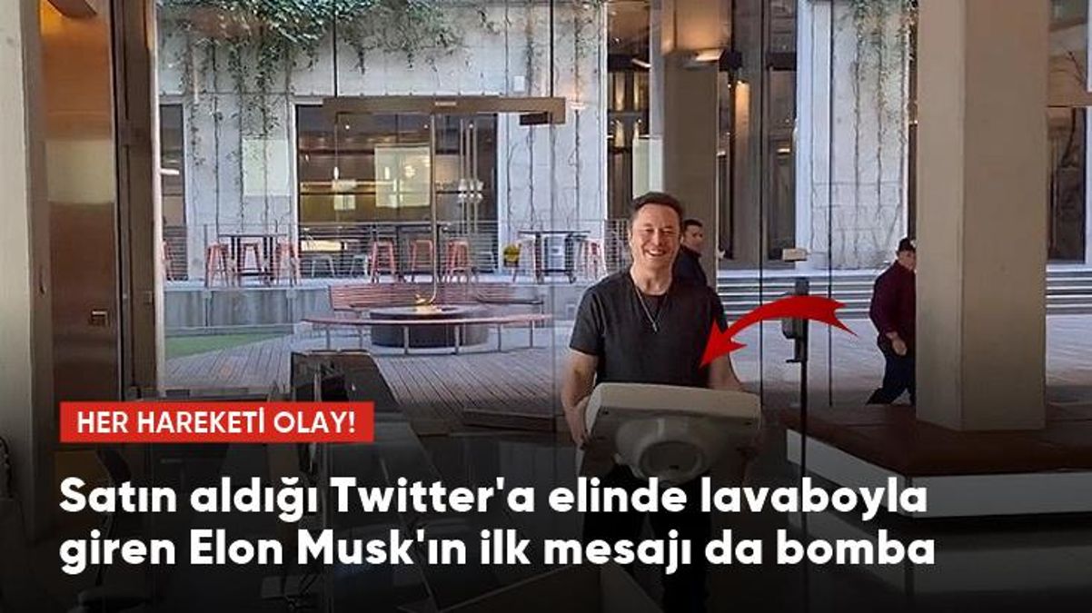 Elinde lavabo ile Twitter binasına giren Musk'tan ilk mesaj: Kuş özgür