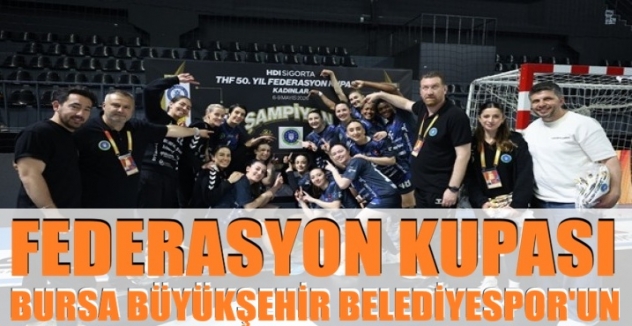 Federasyon Kupası Bursa Büyükşehir Belediyespor’un