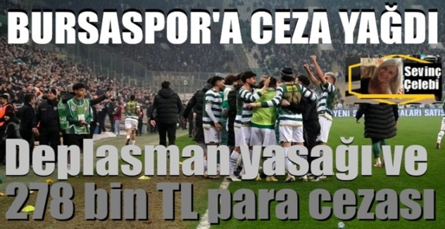 Bursaspor’a ceza yağdı: Deplasman yasağı ve 278 bin TL para cezası