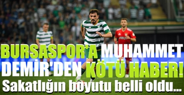 Bursaspor'a Muhammet Demir'den kötü haber! Sakatlığın boyutu belli oldu...