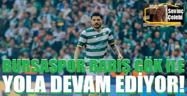 Bursaspor, Barış Gök ile yola devam ediyor!