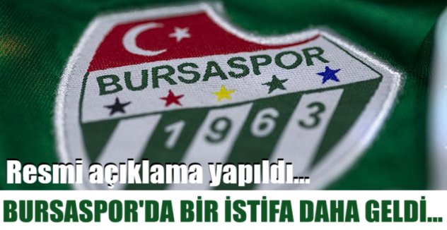 Bursaspor'da bir istifa daha!