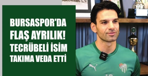Bursaspor’da flaş ayrılık! Tecrübeli isim takıma veda etti...