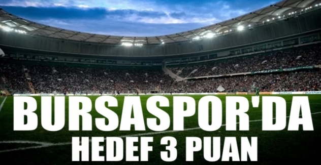 Bursaspor'da hedef  3 puan
