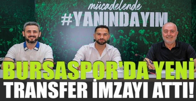 Bursaspor'da yeni transfer imzayı attı!
