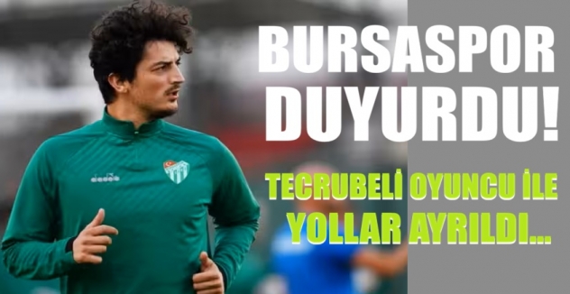 Bursaspor duyurdu! Tecrübeli oyuncu ile yollar ayrıldı...