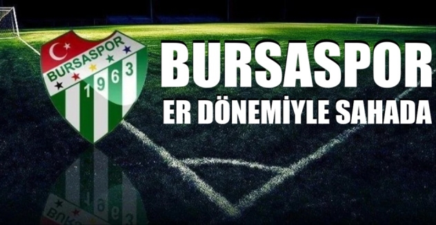 Bursaspor, Er Dönemiyle Sahada