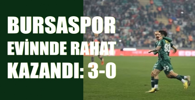 Bursaspor Evinde Rahat Kazandı: 3-0