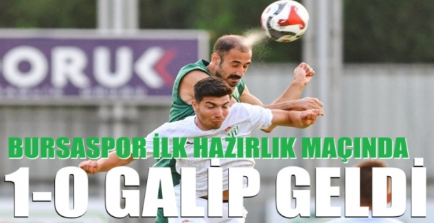 Bursaspor ilk hazırlık maçında 1-0 galip geldi
