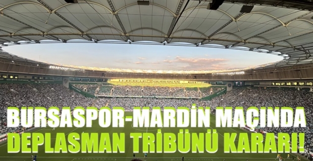 Bursaspor-Mardin maçında deplasman tribünü kararı!