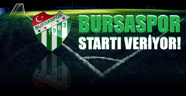 Bursaspor startı veriyor!