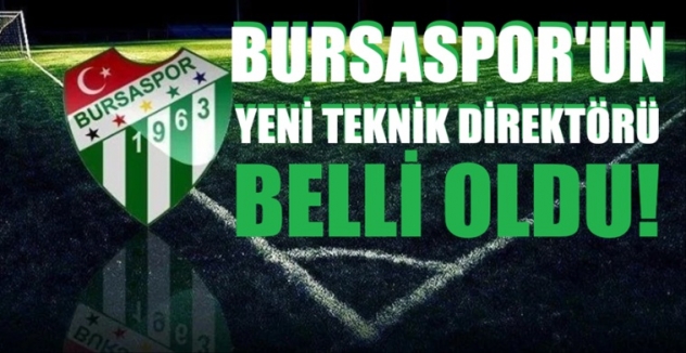 Bursaspor'un yeni teknik direktörü belli oldu!