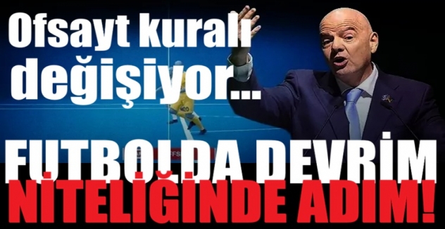 Futbolda devrim niteliğinde adım! Ofsayt kuralı değişiyor...