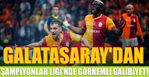 Galatasaray'dan Şampiyonlar Ligi'nde görkemli galibiyet!