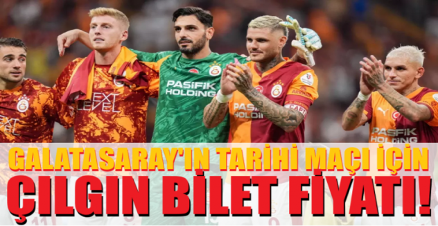 Galatasaray'ın tarihi maçı için çılgın bilet fiyatı: 218 bin lira
