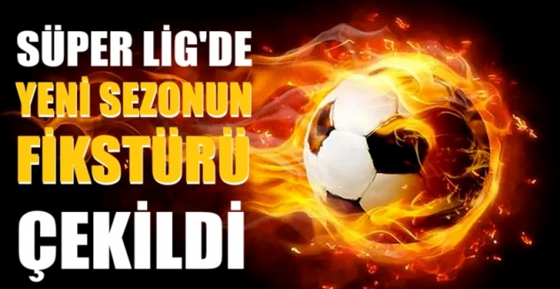 Süper Lig’de yeni sezonun fikstürü çekildi