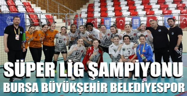 Süper Lig Şampiyonu Bursa Büyükşehir Belediyespor