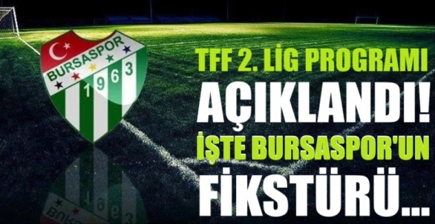 TFF 2. lig programı açıklandı! İşte Bursaspor'un fikstürü...