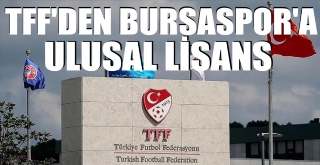 TFF'den Bursaspor'a Ulusal Lisans