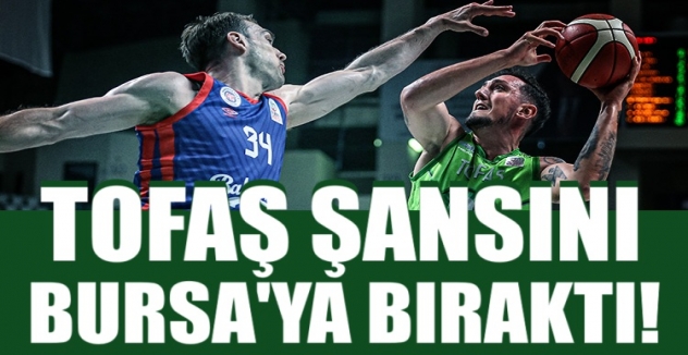 TOFAŞ şansını son maça bıraktı!