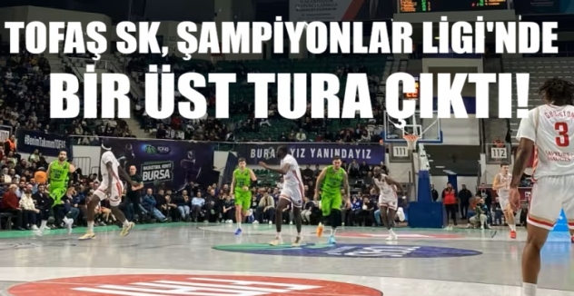 TOFAŞ SK, Şampiyonlar Ligi'nde bir üst tura çıktı!
