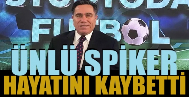 Ünlü spiker hayatını kaybetti!
