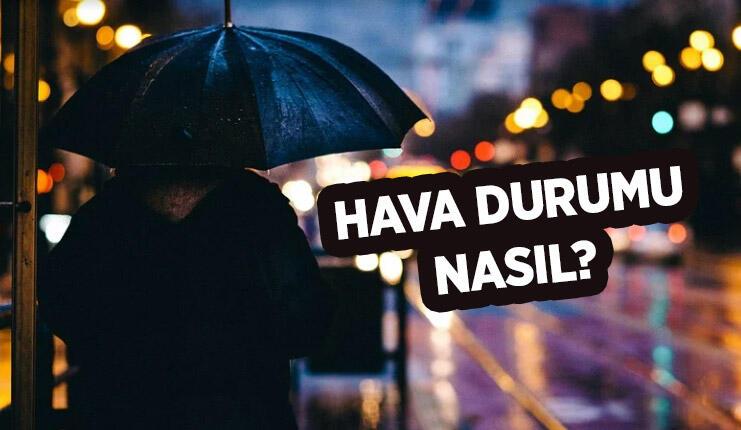  Cuma-Cumartesi-Pazar hava durumu nasıl olacak?
