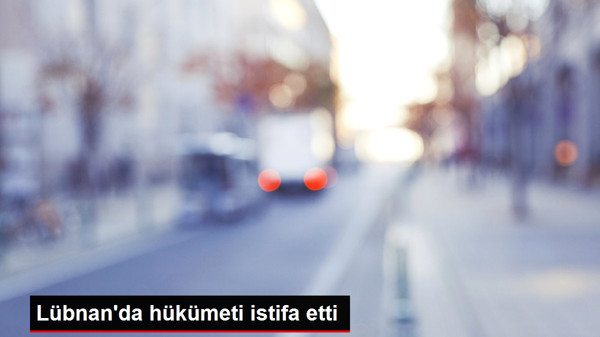 Lübnan'da hükümeti istifa etti
