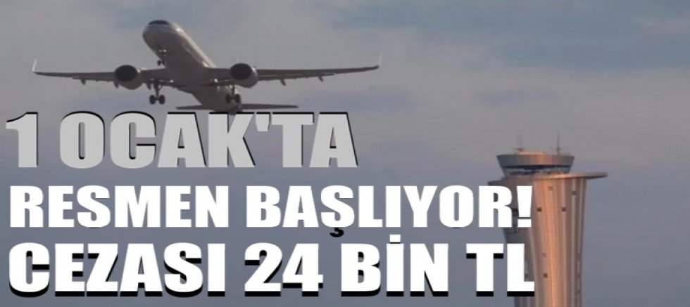 1 Ocak'ta resmen başlıyor! Cezası 24 bin TL