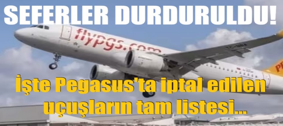 12 Ocak'ta seferler durduruldu! Pegasus'ta iptal edilen uçuşların tam listesi