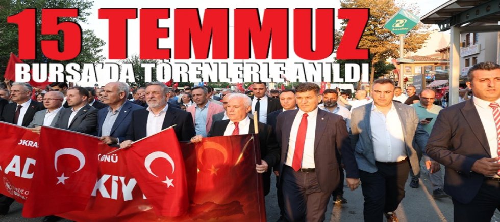 15 Temmuz, Bursa’da törenlerle anıldı