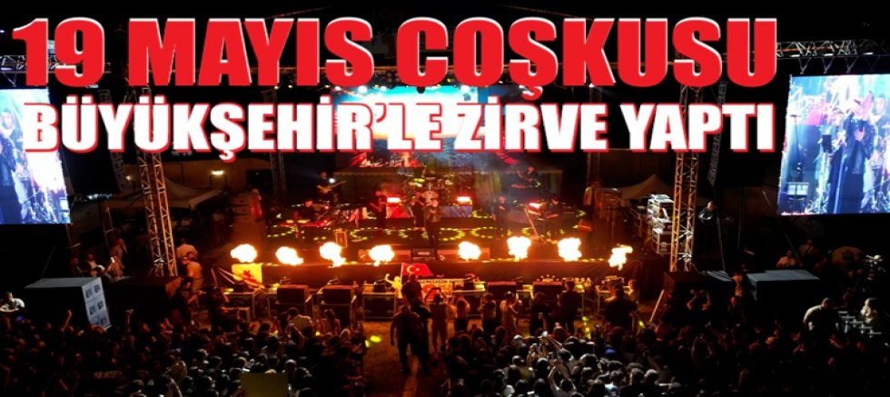 19 Mayıs coşkusu Büyükşehir’le zirve yaptı