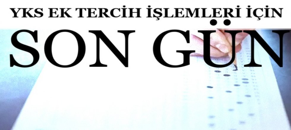  2025 YKS ek tercih sonuçları ne zaman açıklanacak? YKS EK TERCİHLER İÇİN SON GÜN!