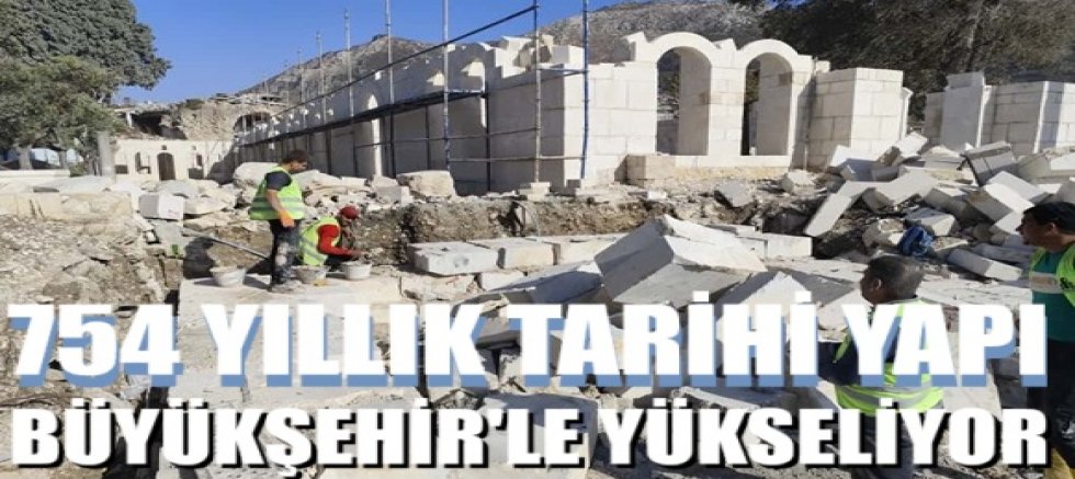 754 yıllık tarihi yapı Büyükşehir’le yükseliyor