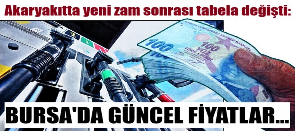Akaryakıtta yeni zam sonrası tabela değişti: Bursa'da güncel fiyatlar...
