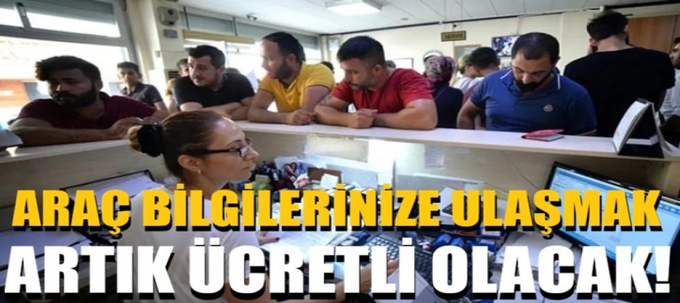 Araç bilgilerinize erişmek artık ücretli olacak!