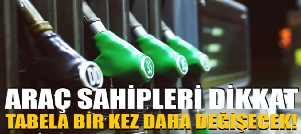 Araç sahipleri dikkat! Akaryakıtta tabela bir kez daha değişecek...